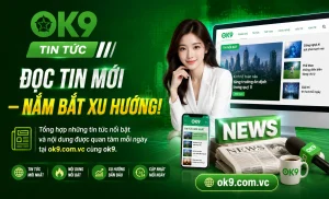 ok9 tin tức nổi bật